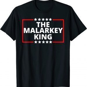 Anti Joe Biden The Malarkey King Pro Trump King 2022 Shirt