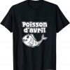 April Fool's Day Canular Humour Poisson D'Avril 2022 T-Shirt