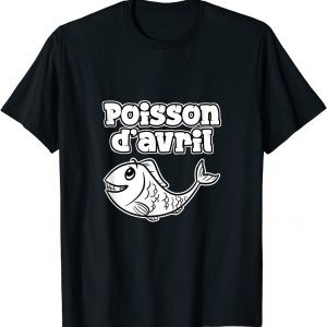 April Fool's Day Canular Humour Poisson D'Avril 2022 T-Shirt
