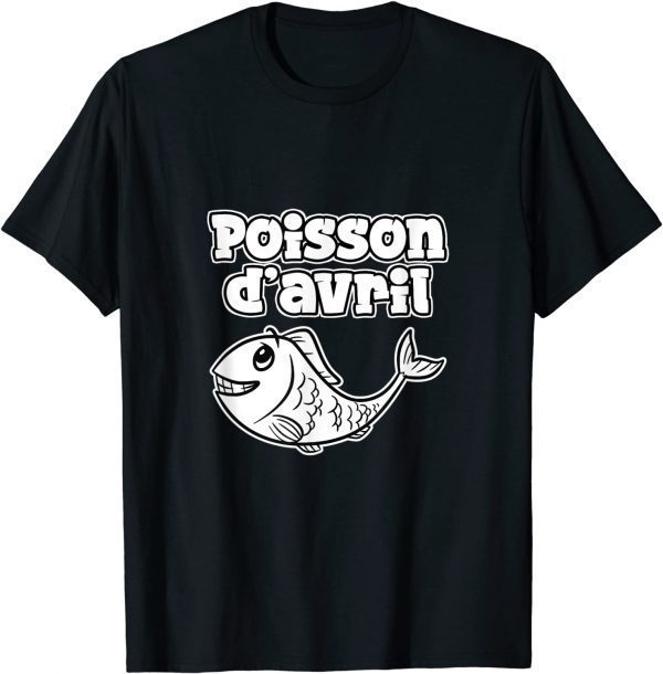 April Fool's Day Canular Humour Poisson D'Avril 2022 T-Shirt