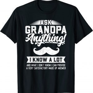 Ask Grandpa Anything Smart Father's DAsk Grandpa Anything Smart Father's Day 2022 T-Shirtay 2022 T-Shirt