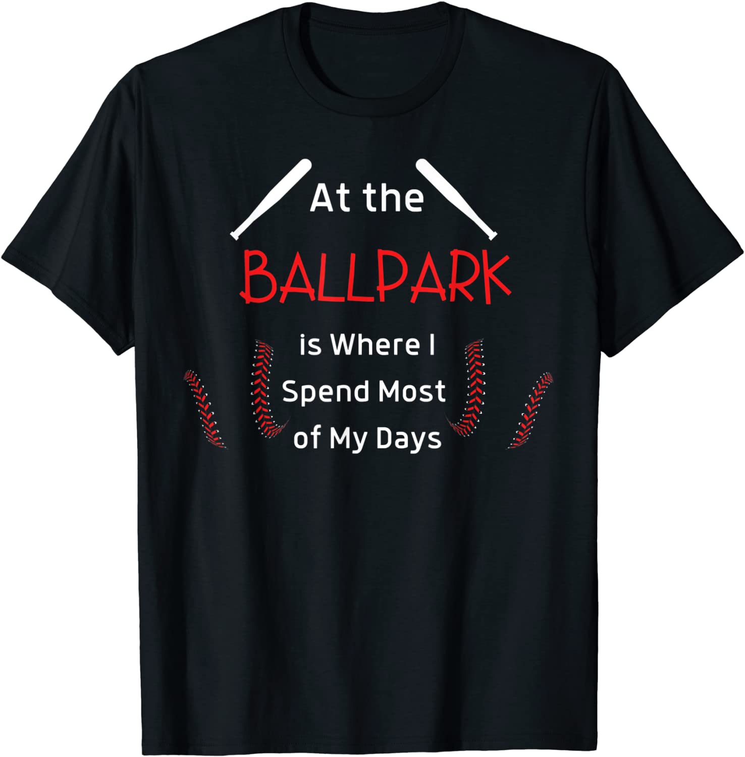 At the Ballpark is Where I Spend Most of my Days Baseball 2022 T-Shirt