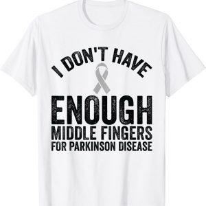 Awareness - Don't Have Middle Fingers For Parkinson Disease Tee Shirt