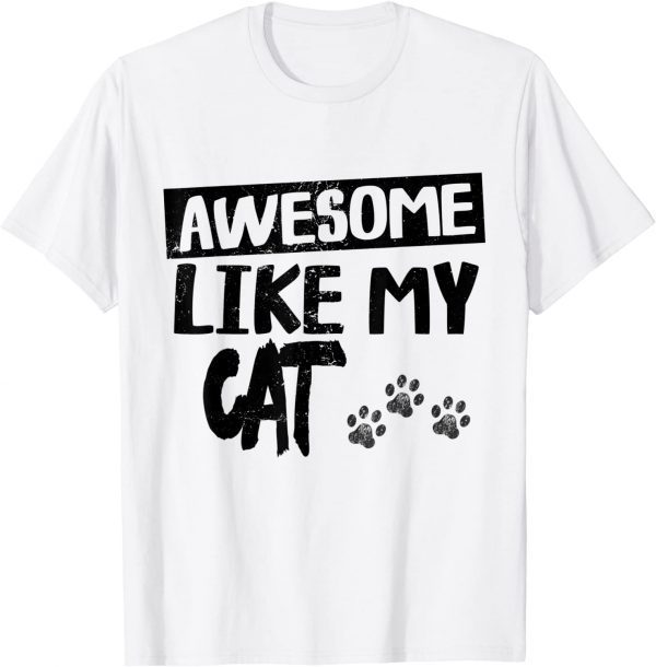 Awesome Like My Cat Fathers Day 2022 Shirt