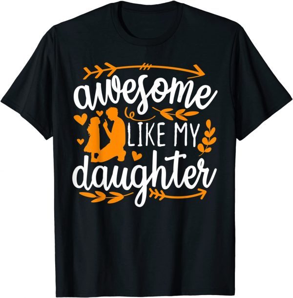 Awesome Like My Daughter Mothers Day Fathers Day Mom Dad 2022 Shirt