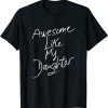 Awesome Like My Daughter Vintage Father's Day 2022 Shirt