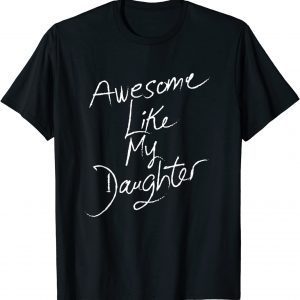 Awesome Like My Daughter Vintage Father's Day 2022 Shirt