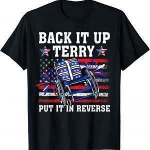 Back It Up Terry Put It In Reverse 4th Of July US Flag 2022 Shirt