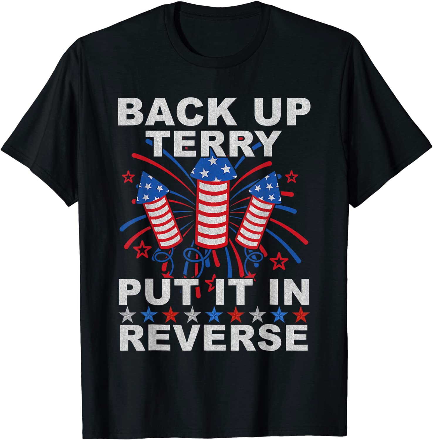 Back Up Terry Put It In Reverse Firework 4th Of July 2022 Shirt - Teeducks