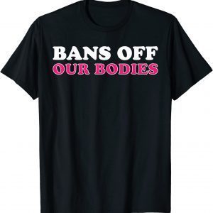 Bans Off Our Bodies Human Rights T-Shirt