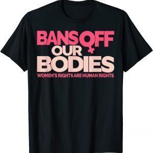 Bans Off Our Bodies My body, Stop Abortion Bans T-Shirt