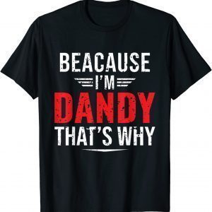 Because I'm Dandy That's Why Papa Father's Day T-Shirt