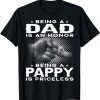 Being A Dad Is An Honor Being A Pappy Is Priceless Grandpa T-Shirt