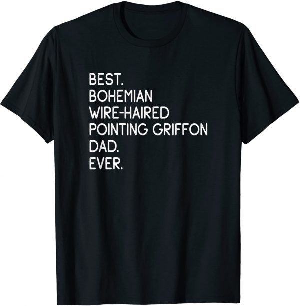 Best Bohemian Wire-Haired Pointing Griffon Dad Ever 2022 Shirt