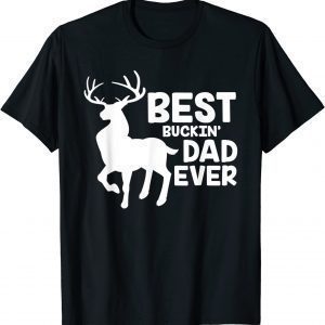 Best Buckin Dad Ever Deer Hunting Bucking Father Classic T-Shirt