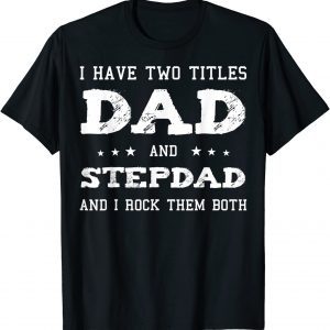 Best Dad And Stepdad Shirt Cute Fathers Day 2022 T-Shirt