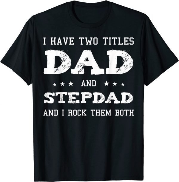 Best Dad And Stepdad Shirt Cute Fathers Day 2022 T-Shirt