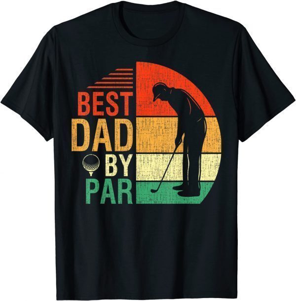 Best Dad By Par Fathers Day Daddy Golf Lover Golfer 2022 Shirt