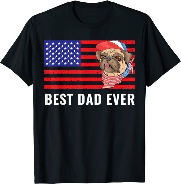 Best Dad Ever US American Flag Awesome Dads Family Pug Dog 2022 T-Shirt