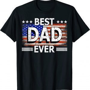 Best Dad Ever US American Flag Fathers Day Idea Cool T-Shirt