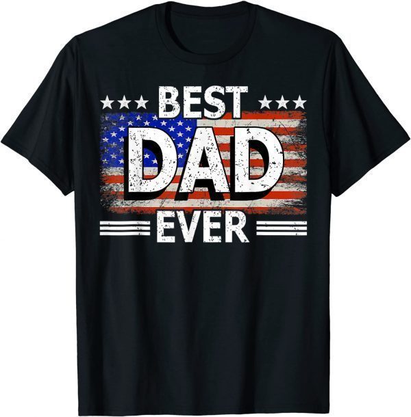 Best Dad Ever US American Flag Fathers Day Idea Cool T-Shirt