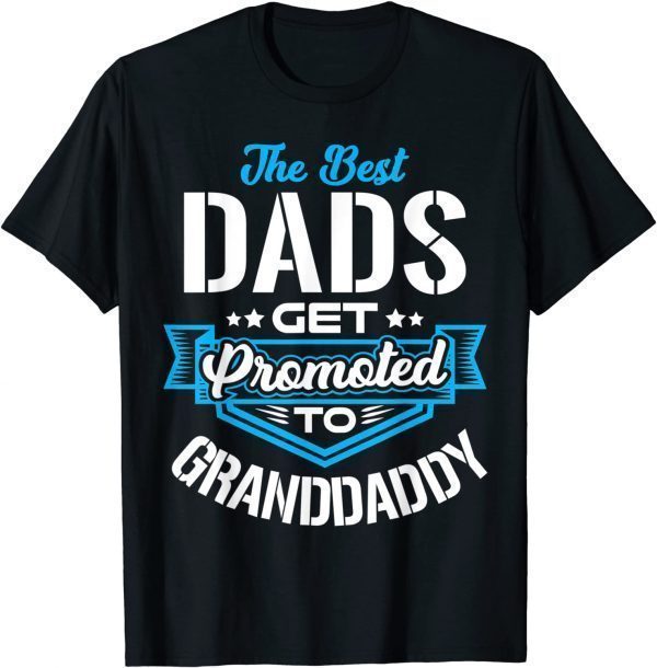 Best Dads Get promoted to GRANDDADDY Father's Day Classic Shirt