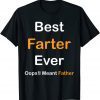 Best Farter Ever Oops I Meant Father , Father's Day 2022 Shirt