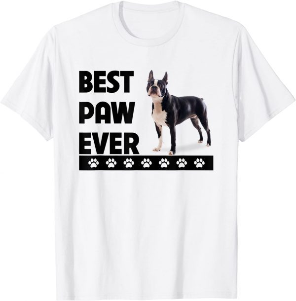 Best Paw Ever Boston Terrier Dad Fathers Day Dog Lovers 2022 Shirt