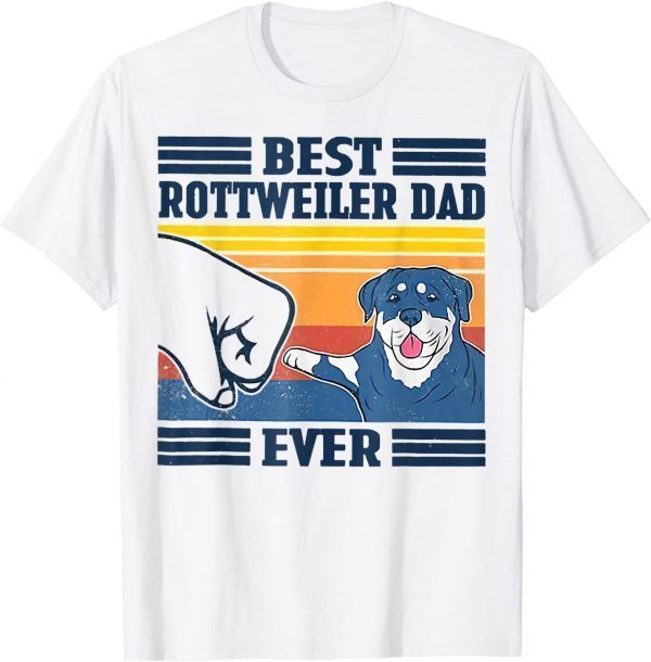 Best Rottweiler Dad Ever Dog Lover Father's Day 2022 Shirt