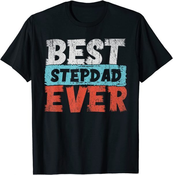 Best Stepdad Ever Fathers Day Daddy Bonus Dad Step Dad 2022 Shirt