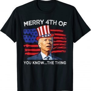 Biden Confused Merry Happy 4th of You Know...The Thing 2022 Shirt