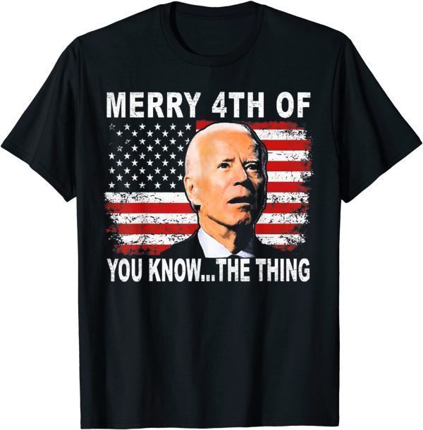 Biden Dazed Merry 4th of You Know...The Thing T-Shirt]