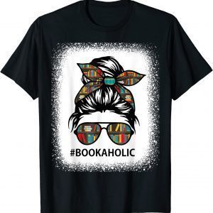 Bleached Messy Bun Hair Bookaholic Book Lover Witty 2022 Shirt