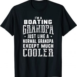 Boating Grandpa Like A Normal Grandpa 2022 Shirt