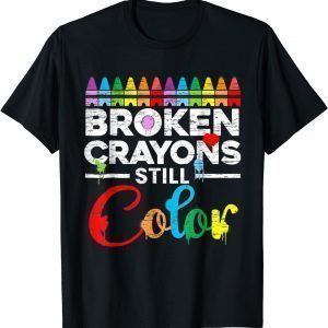 Broken Crayons Still Color Mental Health Awareness Supporter T-Shirt