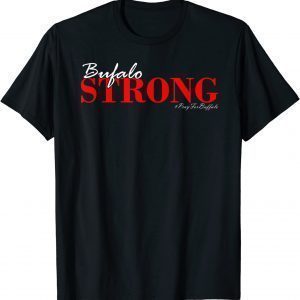 Buffalo Strong Pray For Buffalo Support Buffalo 2022 Shirt