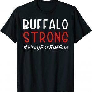 Buffalo Strong Pray For Buffalo 2022 Shirt