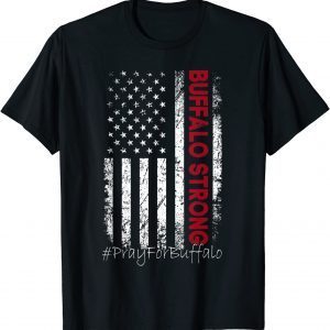 Buffalo Strong Pray For Buffalo Usa Flag 2022 Shirt