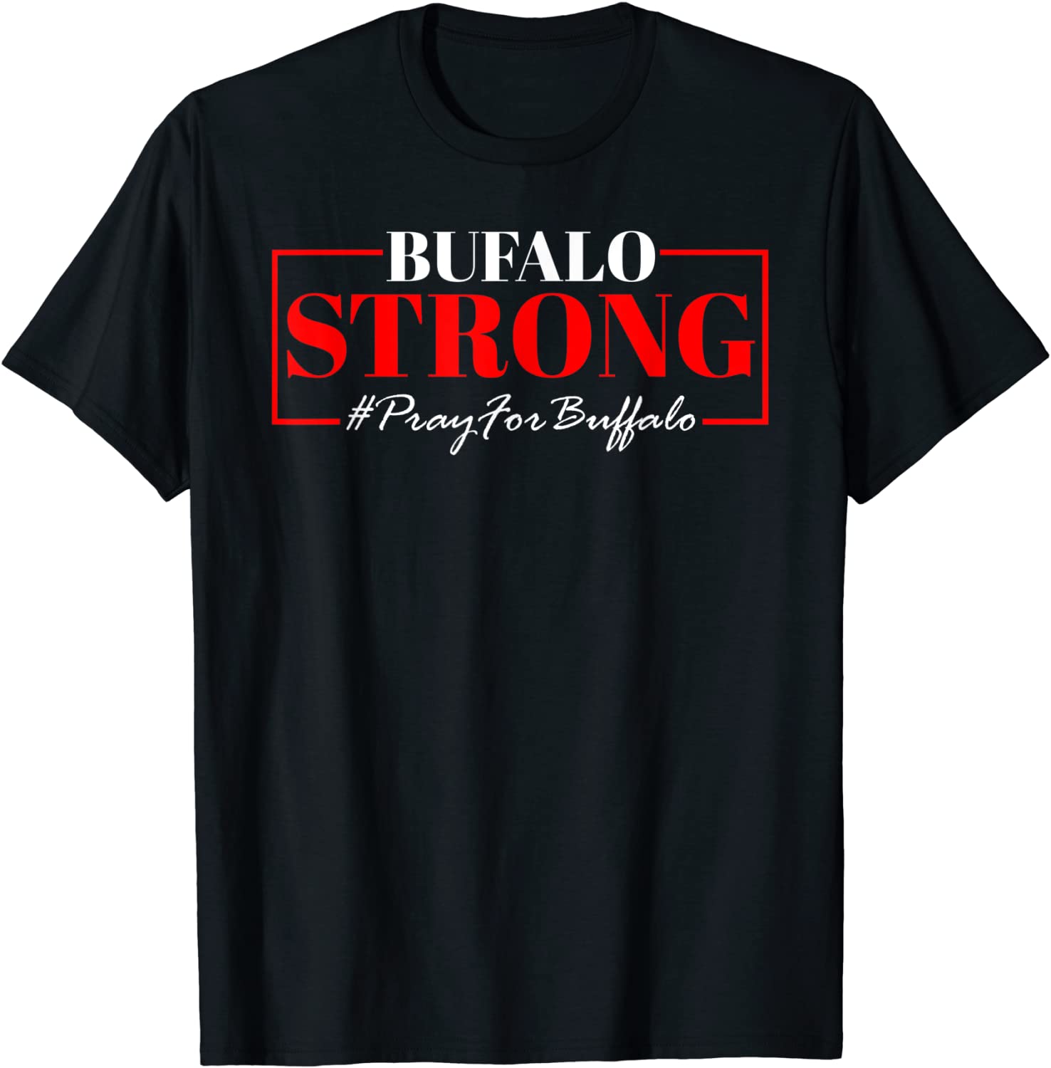 Buffalo Strong Pray For Buffalo Victims Buffalo 2022 Shirt