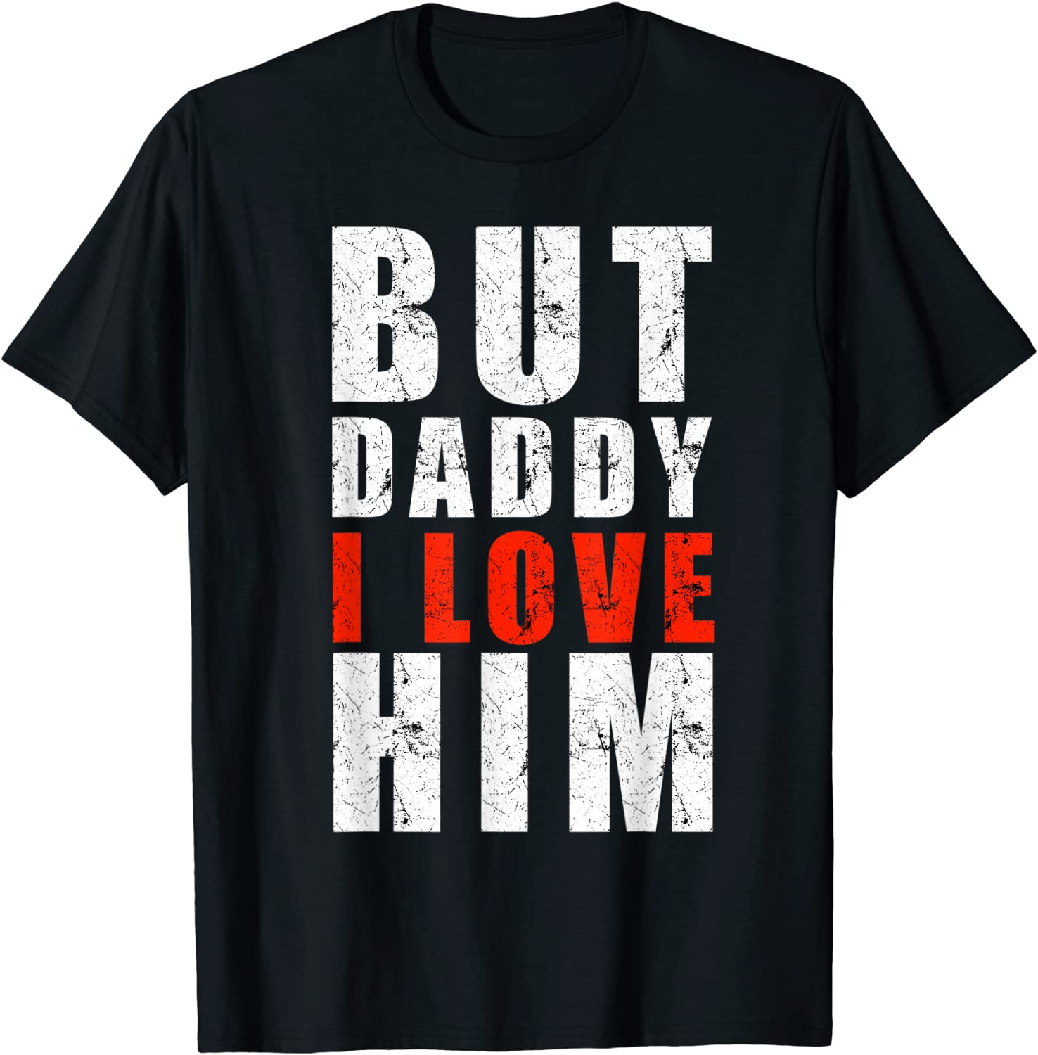 But Daddy I love him Father's Day 2022 Shirt