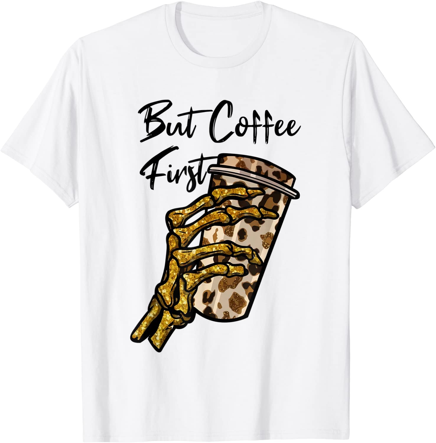 But First Coffee Skeleton Leopard Coffee 2022 Shirt