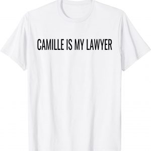Camille is my lawyer 2022 T-Shirt
