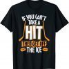 Can't take a hit, get off the Ice 2022 Shirt