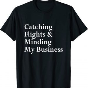 Catching Flights & Minding My Business Classic Shirt