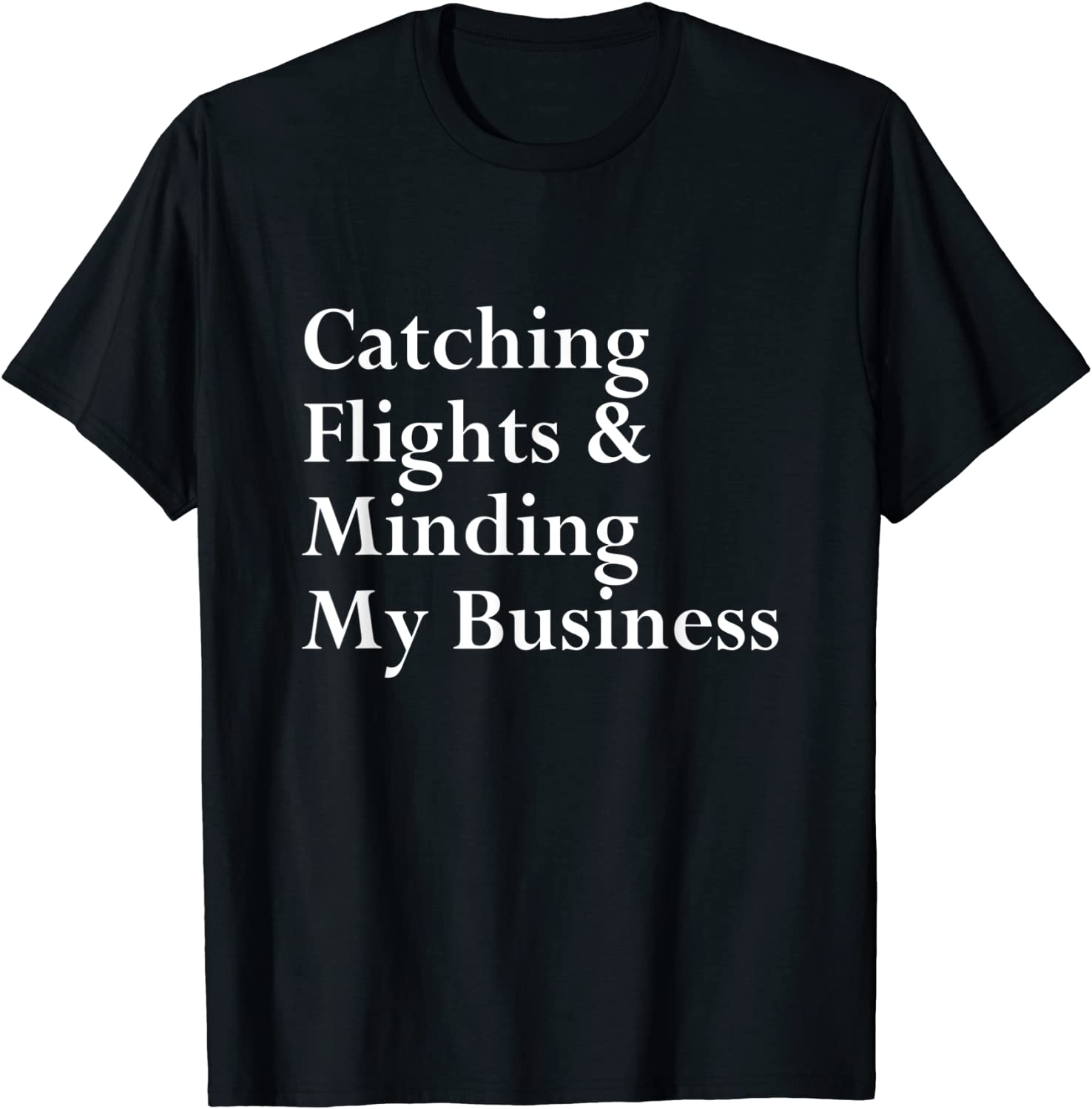 Catching Flights & Minding My Business Classic Shirt