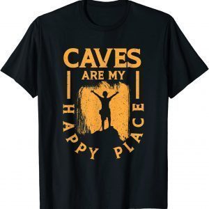 Caves Place Happy Spelunking Caving Cave Diving Speleology 2022 T-Shirt