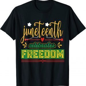 Celebrate Juneteenth Green Freedom African American 2022 Shirt