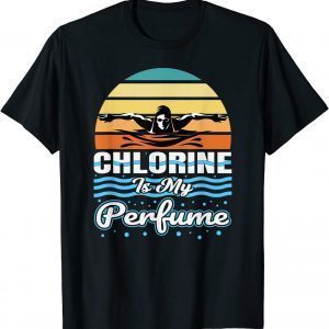 Chlorine Is My Perfume Swimmers Swim Sport 2022 Shirt