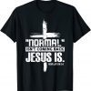 Christian Cross Faith Quote Normal Isn't Coming Back 2022 Shirt