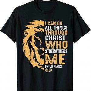 Christian I Can Do All Things Through Christ Lion Faith 2022 Shirt